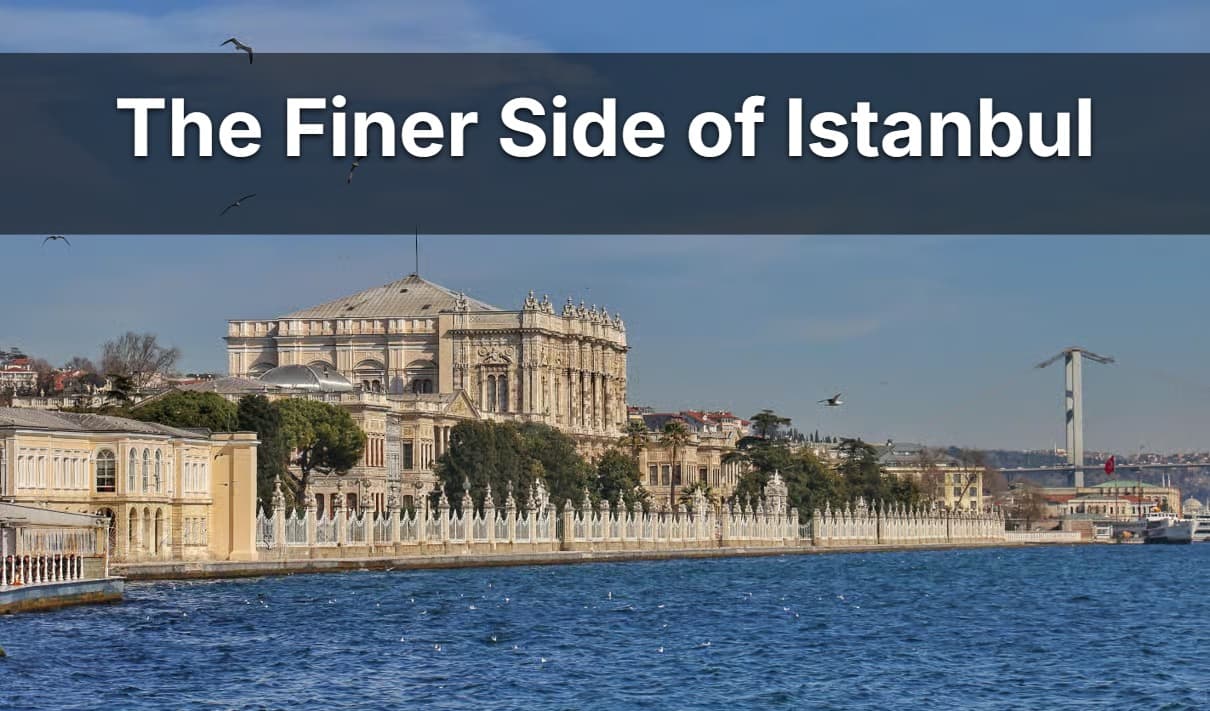 Beyond the Bustle: Discovering Istanbul’s Hidden Pockets of Luxury
